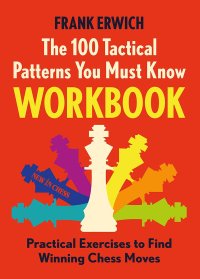 Workbook for 100 Essential Tactical Patterns - Frank Erwich - 1