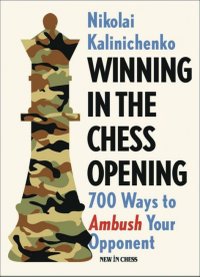 Winning in the Chess Opening: 700 Strategies to Surprise Your Opponent, Nikolay Kalinichenko - 1