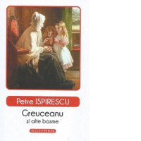 Greuceanu - Basme de Petre Ispirescu - 1