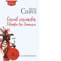 Cercul cercurilor - Filosofia lui Eminescu de Mihai Cimpoi - 1