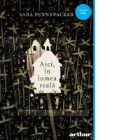 Aici, in lumea reala - carte de Iulia Arsintescu si Sara Pennypacker - 1