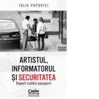 Artistul, Informatorul si Securitatea: Raport asupra Pasaportului - 1