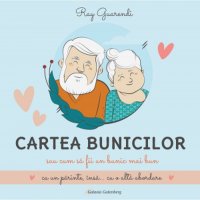 Ghidul Bunicului: Cum sa fii un bunic mai eficient cu o abordare diferita - 1