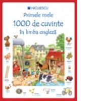 Primele 1000 de cuvinte in limba engleza - Heather Amery si Mairi Mackinnon - 1