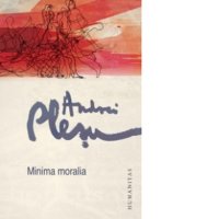 Minima Moralia: O Analiza a Eticii Intervalului de Andrei Plesu - 1