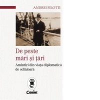 Amintiri din viata diplomatica de odinioara - Andrei Filotti - 1
