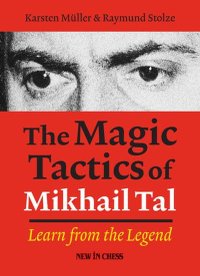 The Magic Tactics of Mikhail Tal de Karsten Müller si Raymund Stolze - 1
