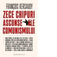 Zece chipuri ascunse ale comunismului - François Kersaudy si Marieva Catalina Ionescu - 1