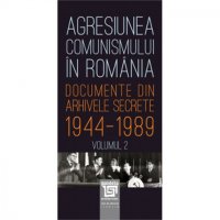 Afectele comunismului in Romania. Documente din arhivele secrete 1944-1989 (volumul 2) - 1