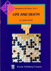 CARTE: Life and Death K13 - Elementary Go Series, Vol. 4, de James Davies - 1