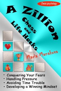 A Zillion Chess and Life Hacks - Maria Manakova - 1
