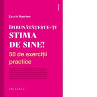 Imbunatateste-ti stima de sine cu 50 de exercitii practice - 1
