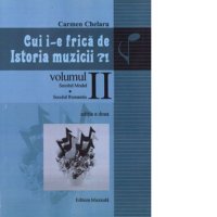 Cui i-e frica de istoria muzicii?! Volumul II: Secolul model si romantic - 1