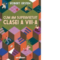 Supravietuirea in clasa a VIII-a: O carte de Robert Ersten - 1