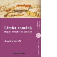 Limba Romana: Teorii si Aplicatii Esentiale pentru Studiu - 1