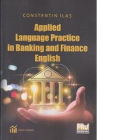 Applied Language Practice in Banking and Finance - Constantin Ilas - 1