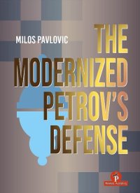 CARTE: The Modernized Petrov's Defense, de Milos Pavlovic - 1