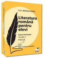 Literatura romana pentru elevi - Eseuri structurate de proza, Volumul II, editie revazuta si completata - 1