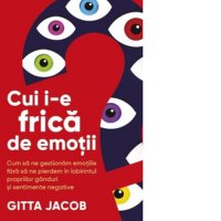 Cum sa ne gestionam emotiile: Ghid practic pentru a depasi gandurile si sentimentele negative - 1