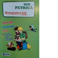 Culegere de Matematica pentru Clasa a III-a: Exercitii, Probleme si Teste - 1