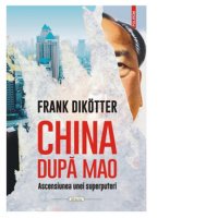 China dupa Mao: ascensiunea unei superputeri - 1