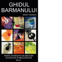 Ghidul barmanului de Kathy Hamlin: peste 700 de retete de bauturi alcoolice si nealcoolice - 1