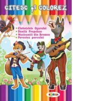 Citesc si colorez - Aventuri cu Ciubotelele Ogarului, Danila Prepeleac, Muzicantii din Bremen si Povestea porcului - 1