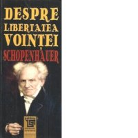 Libertatea Vointei - Arthur Schopenhauer - 1