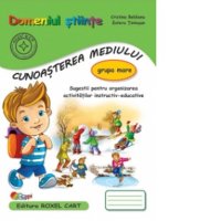 Domeniul Stiinte - Cunoasterea Mediului pentru Grupa Mare: Idei pentru Activitati Instructiv-Educative - 1