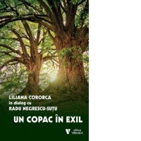 Un copac in exil - Conversatii intre Liliana Corobca si Radu Negrescu-Sutu - 1