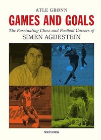 CARTE: Jocuri si Obiective - Carierile Fascinante in Sah si Fotbal ale lui Simen Agdestein - 1