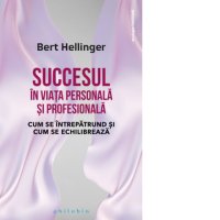 Echilibrul intre viata personala si profesionala - Bert Hellinger - 1