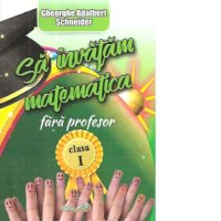 Invatarea Matematicii pentru Clasa I Fara Profesor - 1
