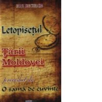 Letopisetul Tarii Moldovei, precedat de O sama de cuvinte - Ion Neculce - 1