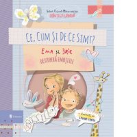 Ema si Eric: Descoperirea Emotiilor - Ce, Cum si De Ce Simt - 1