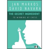 Ghidul Esential pentru Castigarea la Sah: The Secret Ingredient - Jan Markos si David Navara - 1