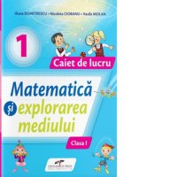 Caiet de lucru Matematica si explorarea mediului pentru Clasa I - 1