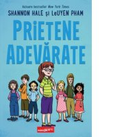 Prietene adevarate - carte de Shannon Hale si LeUyen Pham - 1