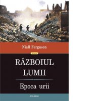 Razboiul Lumii: Epoca Urii - Niall Ferguson si Alina Predescu - 1