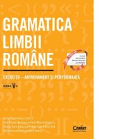 Gramatica limbii romane - Exercitii pentru antrenament si performanta, Clasa a V-a - 1
