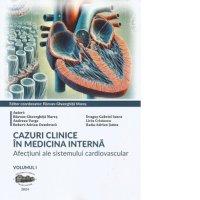 Cazuri clinice in medicina interna. Afectiuni cardiovasculare. Volumul I - 1