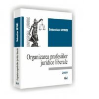 Organizarea profesiilor juridice liberale - Sebastian Spinei - 1