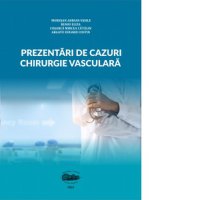 Cazuri Clinice in Chirurgia Vasculara - 1