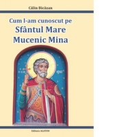 Intalnirea cu Sfantul Mare Mucenic Mina - Calin Bicazan - 1
