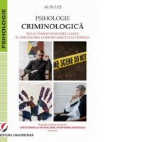 Psihologie Criminologica: Impactul Psiho(pato)logiei Clinice asupra Comportamentului Criminal - 1