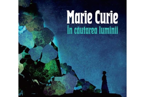 Marie Curie: In cautarea luminii - roman grafic ilustrat, HC