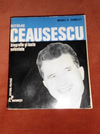 Carte “ Nicolae CEAUSESCU – Biografie si texte selectate ” (autor Michel-P. HAMELET ) - 3