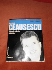 Carte “ Nicolae CEAUSESCU – Biografie si texte selectate ” (autor Michel-P. HAMELET ) - 6