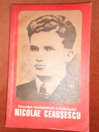 Carte “ Tineretea revolutionara a tovarasului Nicolae CEAUSESCU ” - 1