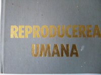 Carte medicina  “  Reproducerea  Umana  ”  , autor I.Teodorescu EXAECU - 3